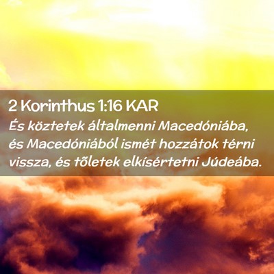 Picture 02 - 2 Korinthus 1:16 KAR - És köztetek általmenni Macedóniába, és - Bible Verse Picture