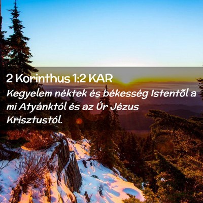 Picture 02 - 2 Korinthus 1:2 KAR - Kegyelem néktek és békesség Istentõl a mi - Bible Verse Picture