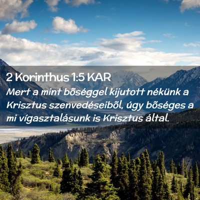 Picture 02 - 2 Korinthus 1:5 KAR - Mert a mint bõséggel kijutott nékünk a - Bible Verse Picture