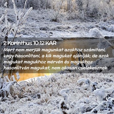Picture 02 - 2 Korinthus 10:12 KAR - Mert nem merjük magunkat azokhoz számítani, - Bible Verse Picture