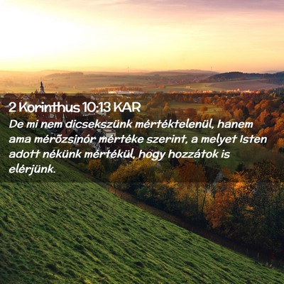 Picture 02 - 2 Korinthus 10:13 KAR - De mi nem dicsekszünk mértéktelenül, hanem - Bible Verse Picture