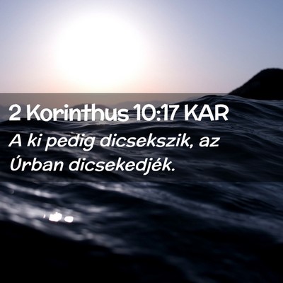 Picture 02 - 2 Korinthus 10:17 KAR - A ki pedig dicsekszik, az Úrban - Bible Verse Picture