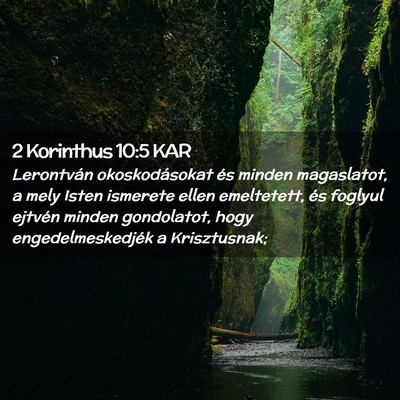 Picture 02 - 2 Korinthus 10:5 KAR - Lerontván okoskodásokat és minden magaslatot, - Bible Verse Picture
