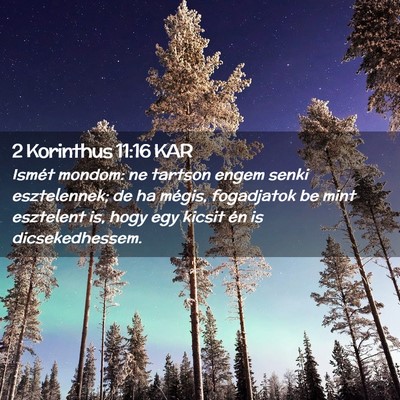 Picture 02 - 2 Korinthus 11:16 KAR - Ismét mondom: ne tartson engem senki - Bible Verse Picture