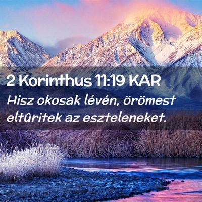 Picture 02 - 2 Korinthus 11:19 KAR - Hisz okosak lévén, örömest eltûritek az - Bible Verse Picture