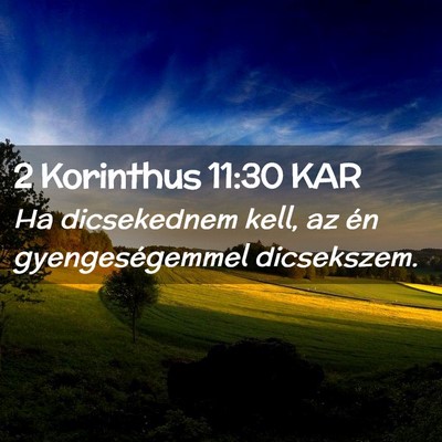 Picture 02 - 2 Korinthus 11:30 KAR - Ha dicsekednem kell, az én gyengeségemmel - Bible Verse Picture