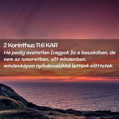 Picture 02 - 2 Korinthus 11:6 KAR - Ha pedig avatatlan [vagyok ]is a beszédben, de - Bible Verse Picture