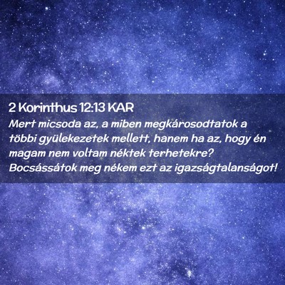 Picture 02 - 2 Korinthus 12:13 KAR - Mert micsoda az, a miben megkárosodtatok a - Bible Verse Picture