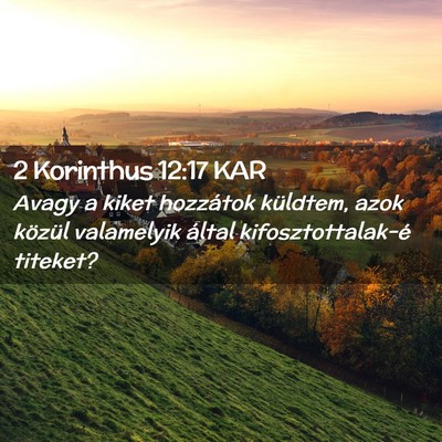 Picture 02 - 2 Korinthus 12:17 KAR - Avagy a kiket hozzátok küldtem, azok közül - Bible Verse Picture