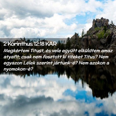 Picture 02 - 2 Korinthus 12:18 KAR - Megkértem Titust, és vele együtt elküldtem - Bible Verse Picture