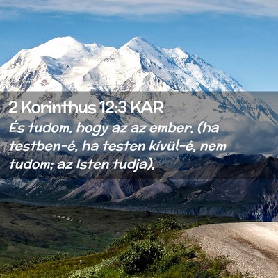 Picture 02 - 2 Korinthus 12:3 KAR - És tudom, hogy az az ember, (ha testben-é, ha - Bible Verse Picture