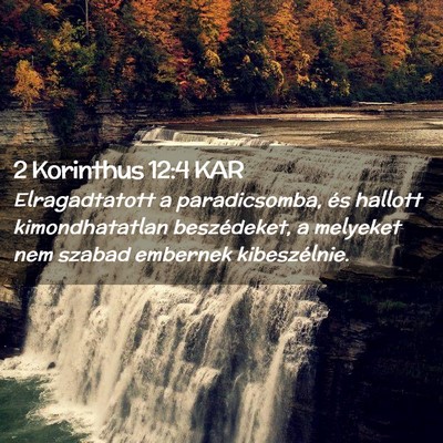 Picture 02 - 2 Korinthus 12:4 KAR - Elragadtatott a paradicsomba, és hallott - Bible Verse Picture