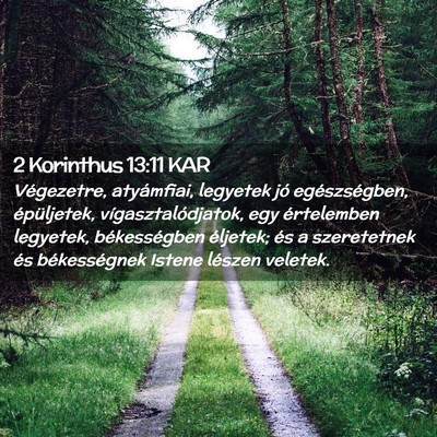 Picture 02 - 2 Korinthus 13:11 KAR - Végezetre, atyámfiai, legyetek jó - Bible Verse Picture