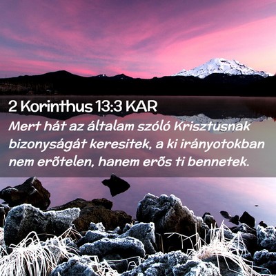 Picture 02 - 2 Korinthus 13:3 KAR - Mert hát az általam szóló Krisztusnak - Bible Verse Picture