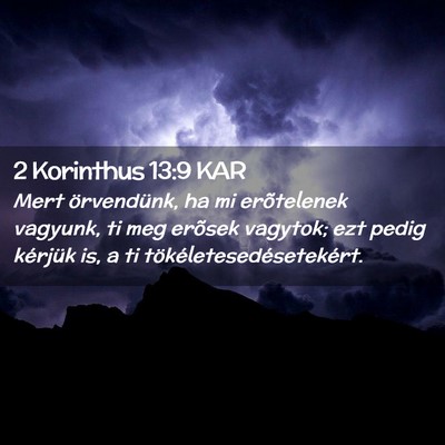 Picture 02 - 2 Korinthus 13:9 KAR - Mert örvendünk, ha mi erõtelenek vagyunk, ti - Bible Verse Picture