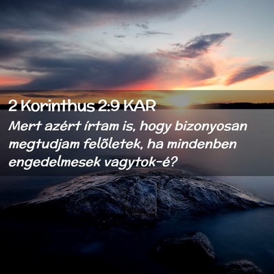 Picture 02 - 2 Korinthus 2:9 KAR - Mert azért írtam is, hogy bizonyosan megtudjam - Bible Verse Picture