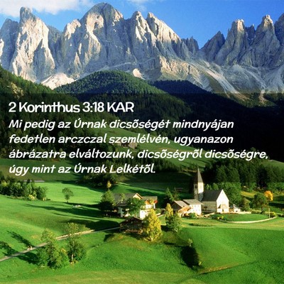 Picture 02 - 2 Korinthus 3:18 KAR - Mi pedig az Úrnak dicsõségét mindnyájan - Bible Verse Picture