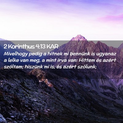 Picture 02 - 2 Korinthus 4:13 KAR - Mivelhogy pedig a hitnek mi bennünk is ugyanaz a - Bible Verse Picture