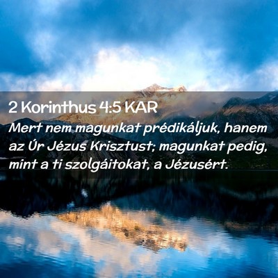 Picture 02 - 2 Korinthus 4:5 KAR - Mert nem magunkat prédikáljuk, hanem az Úr - Bible Verse Picture