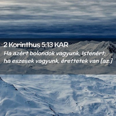 Picture 02 - 2 Korinthus 5:13 KAR - Ha azért bolondok vagyunk, Istenért; ha eszesek - Bible Verse Picture
