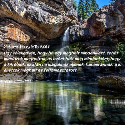 Picture 02 - 2 Korinthus 5:15 KAR - Úgy vélekedvén, hogy ha egy meghalt - Bible Verse Picture
