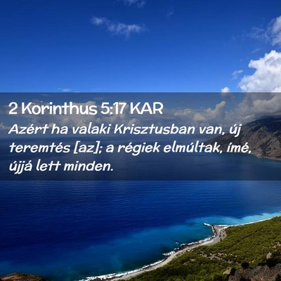 Picture 02 - 2 Korinthus 5:17 KAR - Azért ha valaki Krisztusban van, új teremtés - Bible Verse Picture