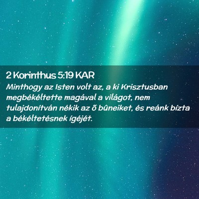Picture 02 - 2 Korinthus 5:19 KAR - Minthogy az Isten volt az, a ki Krisztusban - Bible Verse Picture