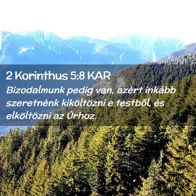 Picture 02 - 2 Korinthus 5:8 KAR - Bizodalmunk pedig van, azért inkább szeretnénk - Bible Verse Picture