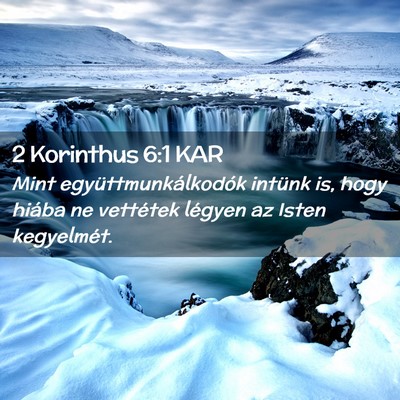 Picture 02 - 2 Korinthus 6:1 KAR - Mint együttmunkálkodók intünk is, hogy hiába - Bible Verse Picture