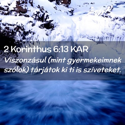 Picture 02 - 2 Korinthus 6:13 KAR - Viszonzásul (mint gyermekeimnek szólok) - Bible Verse Picture