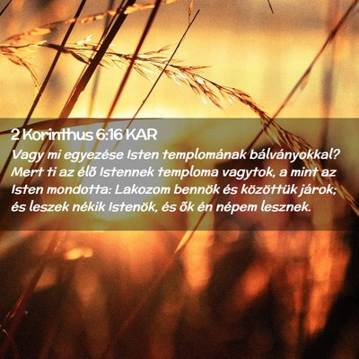 Picture 02 - 2 Korinthus 6:16 KAR - Vagy mi egyezése Isten templomának - Bible Verse Picture