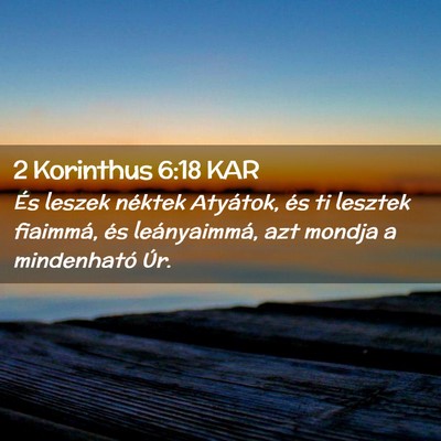 Picture 02 - 2 Korinthus 6:18 KAR - És leszek néktek Atyátok, és ti lesztek - Bible Verse Picture