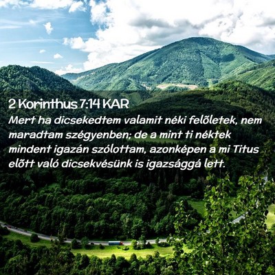 Picture 02 - 2 Korinthus 7:14 KAR - Mert ha dicsekedtem valamit néki felõletek, nem - Bible Verse Picture