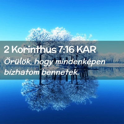Picture 02 - 2 Korinthus 7:16 KAR - Örülök, hogy mindenképen bízhatom - Bible Verse Picture