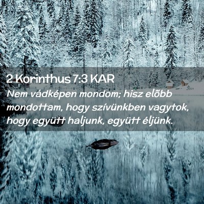 Picture 02 - 2 Korinthus 7:3 KAR - Nem vádképen mondom; hisz elõbb mondottam, - Bible Verse Picture