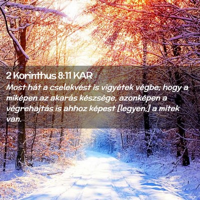 Picture 02 - 2 Korinthus 8:11 KAR - Most hát a cselekvést is vigyétek végbe; hogy - Bible Verse Picture