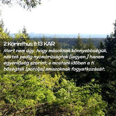 Picture 02 - 2 Korinthus 8:13 KAR - Mert nem úgy, hogy másoknak könnyebbségük, - Bible Verse Picture