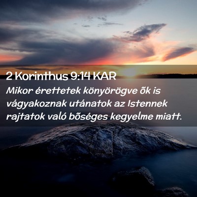 Picture 02 - 2 Korinthus 9:14 KAR - Mikor érettetek könyörögve õk is - Bible Verse Picture