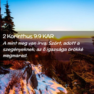 Picture 02 - 2 Korinthus 9:9 KAR - A mint meg van írva: Szórt, adott a - Bible Verse Picture