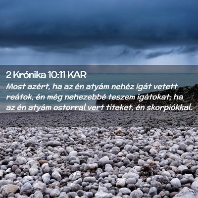 Picture 02 - 2 Krónika 10:11 KAR - Most azért, ha az én atyám nehéz igát vetett - Bible Verse Picture