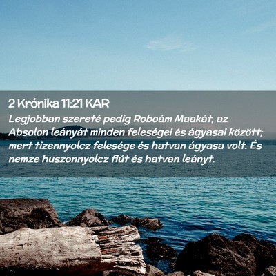 Picture 02 - 2 Krónika 11:21 KAR - Legjobban szereté pedig Roboám Maakát, az - Bible Verse Picture