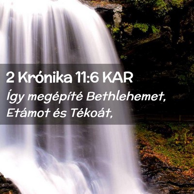 Picture 02 - 2 Krónika 11:6 KAR - Így megépíté Bethlehemet, Etámot és - Bible Verse Picture