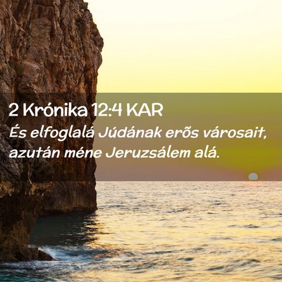 Picture 02 - 2 Krónika 12:4 KAR - És elfoglalá Júdának erõs városait, azután - Bible Verse Picture