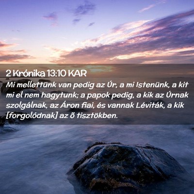 Picture 02 - 2 Krónika 13:10 KAR - Mi mellettünk van pedig az Úr, a mi Istenünk, - Bible Verse Picture