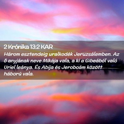 Picture 02 - 2 Krónika 13:2 KAR - Három esztendeig uralkodék Jeruzsálemben. Az - Bible Verse Picture