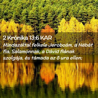 Picture 02 - 2 Krónika 13:6 KAR - Mindazáltal felkele Jeroboám, a Nébát fia, - Bible Verse Picture
