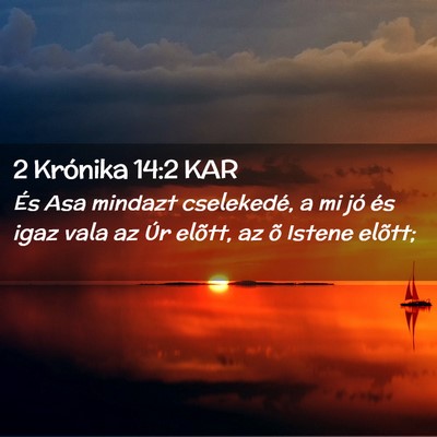 Picture 02 - 2 Krónika 14:2 KAR - És Asa mindazt cselekedé, a mi jó és igaz - Bible Verse Picture