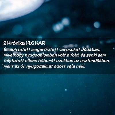 Picture 02 - 2 Krónika 14:6 KAR - És építtetett megerõsített városokat - Bible Verse Picture
