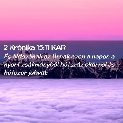 Picture 02 - 2 Krónika 15:11 KAR - És áldozának az Úrnak azon a napon a nyert - Bible Verse Picture