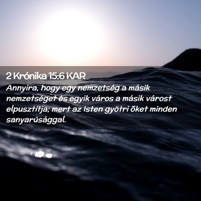 Picture 02 - 2 Krónika 15:6 KAR - Annyira, hogy egy nemzetség a másik - Bible Verse Picture